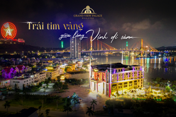 Grand View Palace Hạ Long: Điểm dừng chân lý tưởng giữa lòng di sản